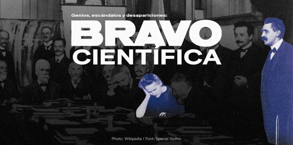 Genios, escándalos y desapariciones: la BRAVO científica